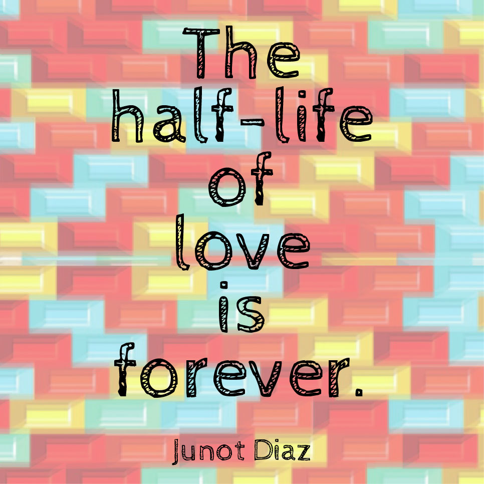 the half life of love is forever