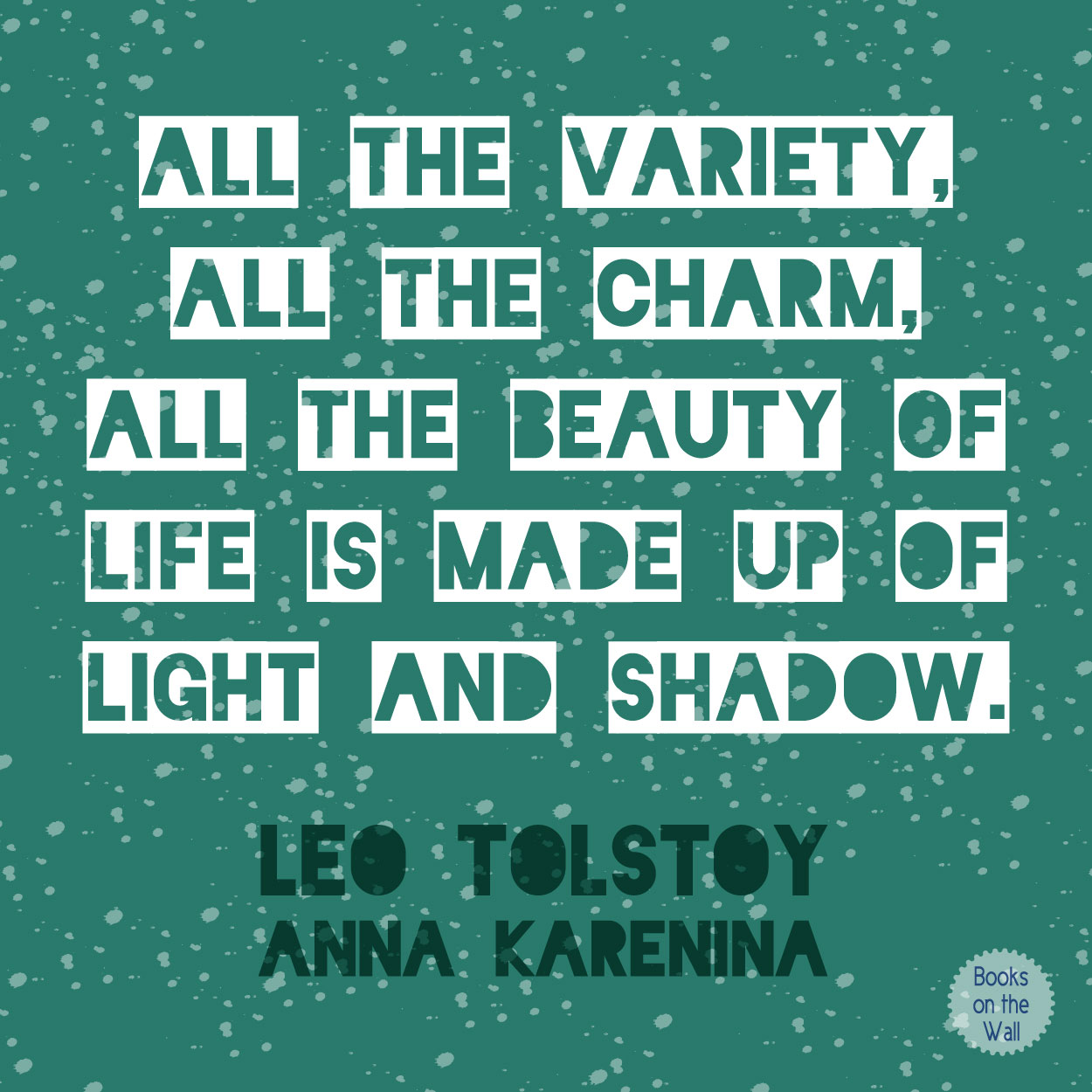 Leo Tolstoy quote graphic from Anna Karenina by Books on the Wall