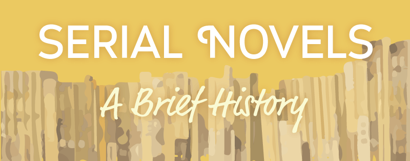 Serial Novels: A Brief History Banner