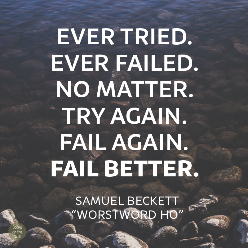 Samuel Beckett S Most Famous Quote Fail Better Quote Graphic