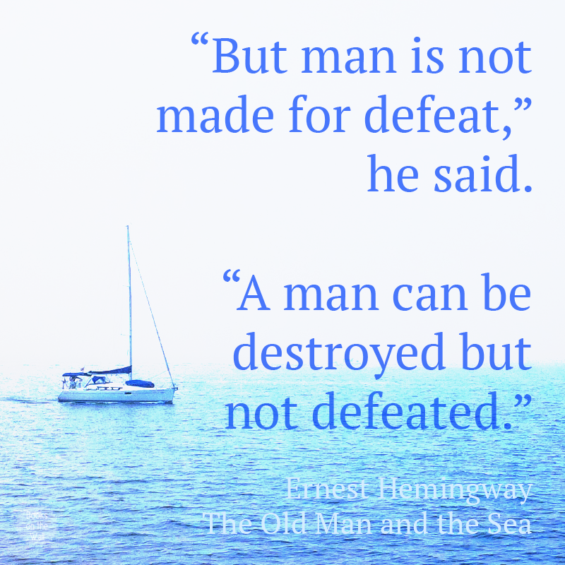 Ernest Hemingway quote graphic - quote from The Old Man and the Sea