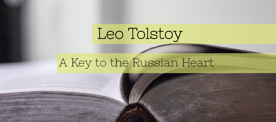 Leo Tolstoy: A Key to the Russian Heart